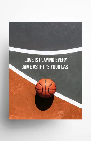 Love Is Playing Every Game As If It's Your Last