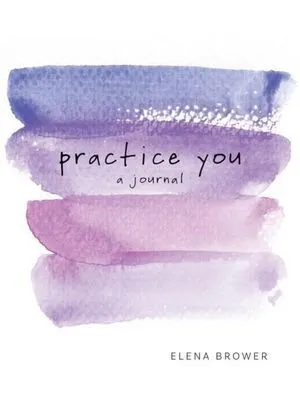 Practice You: A Journal